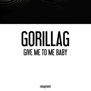ดาวน์โหลดและฟังเพลง Give Me To Me Baby (Extended Mix) พร้อมเนื้อเพลงจาก Gorillag