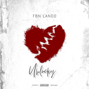 ดาวน์โหลดและฟังเพลง Unlucky (Explicit) พร้อมเนื้อเพลงจาก FBN Lando