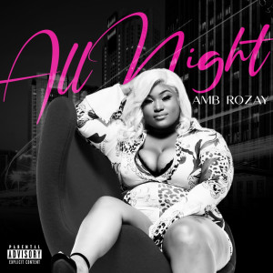 Album All Night (Explicit) from Amb Rozay