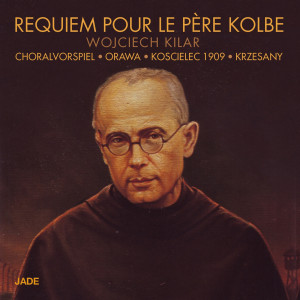 อัลบัม Requiem pour le Père Kolbe ศิลปิน Wojciech Kilar