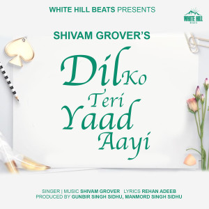 Listen to Dil Ko Teri Yaad Aayi song with lyrics from Shivam Grover