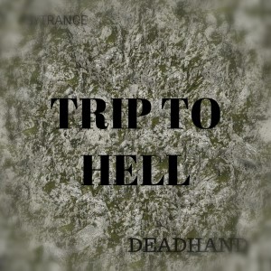 Deadhand的專輯Trip to Hell