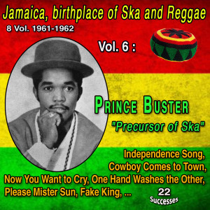 อัลบัม Jamaica, birthplace of Ska and Reggae 8 Vol. : 1961-1962 Vol. 6 : Prince Buster "Precursor of Ska" (22 Successes) ศิลปิน Prince Buster