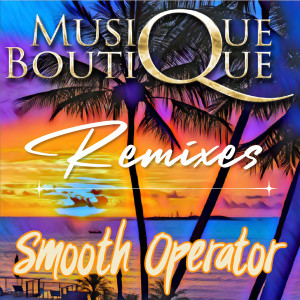 Album Smooth Operator (Remixes) oleh Musique Boutique