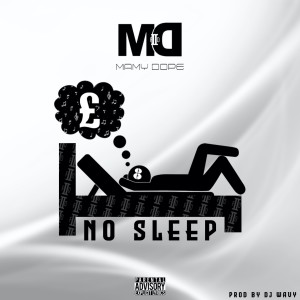 ดาวน์โหลดและฟังเพลง No Sleep (Explicit) พร้อมเนื้อเพลงจาก Mamy Dope