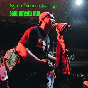 收聽Nyonk Kunci的Satu Jangan Dua (Remix)歌詞歌曲