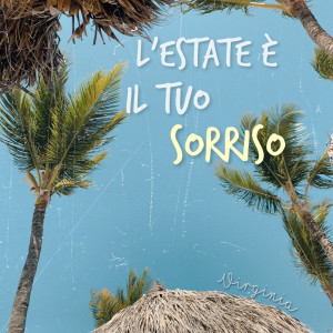 Listen to L'estate è il tuo sorriso song with lyrics from Virginia