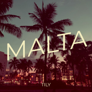 Listen to MALTA song with lyrics from Tily
