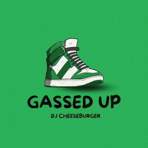 ดาวน์โหลดและฟังเพลง Gassed Up (Explicit) พร้อมเนื้อเพลงจาก Dj Cheeseburger