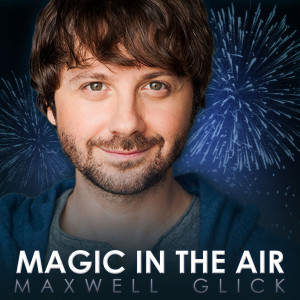 收聽Maxwell Glick的Magic in the Air歌詞歌曲