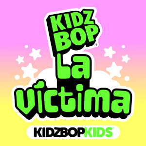 Kidz Bop Kids的專輯La Víctima