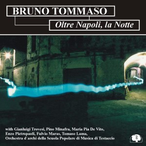 Bruno Tommaso的專輯Oltre Napoli La Notte