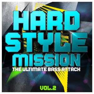 Hardstyle Mission, Vol. 2 (The Ultimate Bass Attack) (Explicit) dari Various Artists