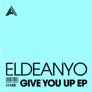 ดาวน์โหลดและฟังเพลง Give You Up (Extended Mix) พร้อมเนื้อเพลงจาก Eldeanyo