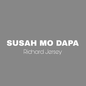 Dengarkan Susah Mo Dapa lagu dari Richard Jersey dengan lirik
