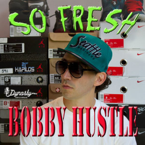 ดาวน์โหลดและฟังเพลง So Fresh พร้อมเนื้อเพลงจาก Bobby Hustle