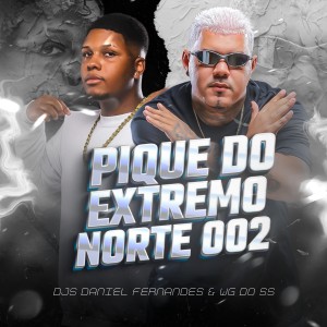 Dj Daniel Fernandes的專輯Pique Do Extremo Norte 02 (Explicit)