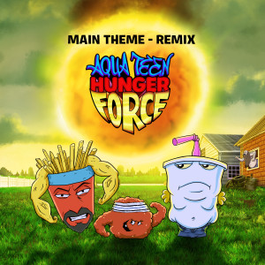 Aqua Teen Hunger Force的專輯Aqua Teen Hunger Force (Main Theme - Remix) (from "Aqua Teen Hunger Force: Season 12")