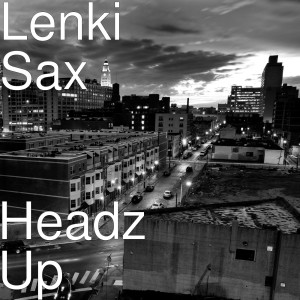 Listen to Headz Up song with lyrics from Lenki Sax