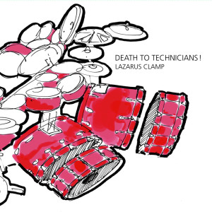 Lazarus Clamp的專輯Death To Technicians!