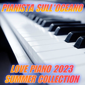 อัลบัม Love Piano Collection Summer ศิลปิน Pianista sull'Oceano