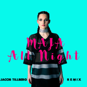 收聽Maja的All Night (Jacob Tillberg Remix)歌詞歌曲