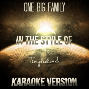 ดาวน์โหลดและฟังเพลง One Big Family (In the Style of Templecloud) [Karaoke Version] (In the Style of Templecloud|Karaoke Version) พร้อมเนื้อเพลงจาก Ameritz Audio Karaoke