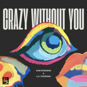 อัลบัม Crazy Without You ศิลปิน Sam Wiseman