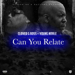 Clover G Boss的專輯Can You Relate (feat. Young Noble) (Explicit)