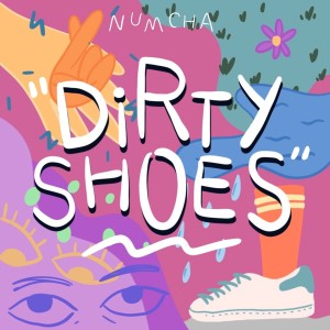 ดาวน์โหลดและฟังเพลง Dirty Shoes พร้อมเนื้อเพลงจาก NUMCHA