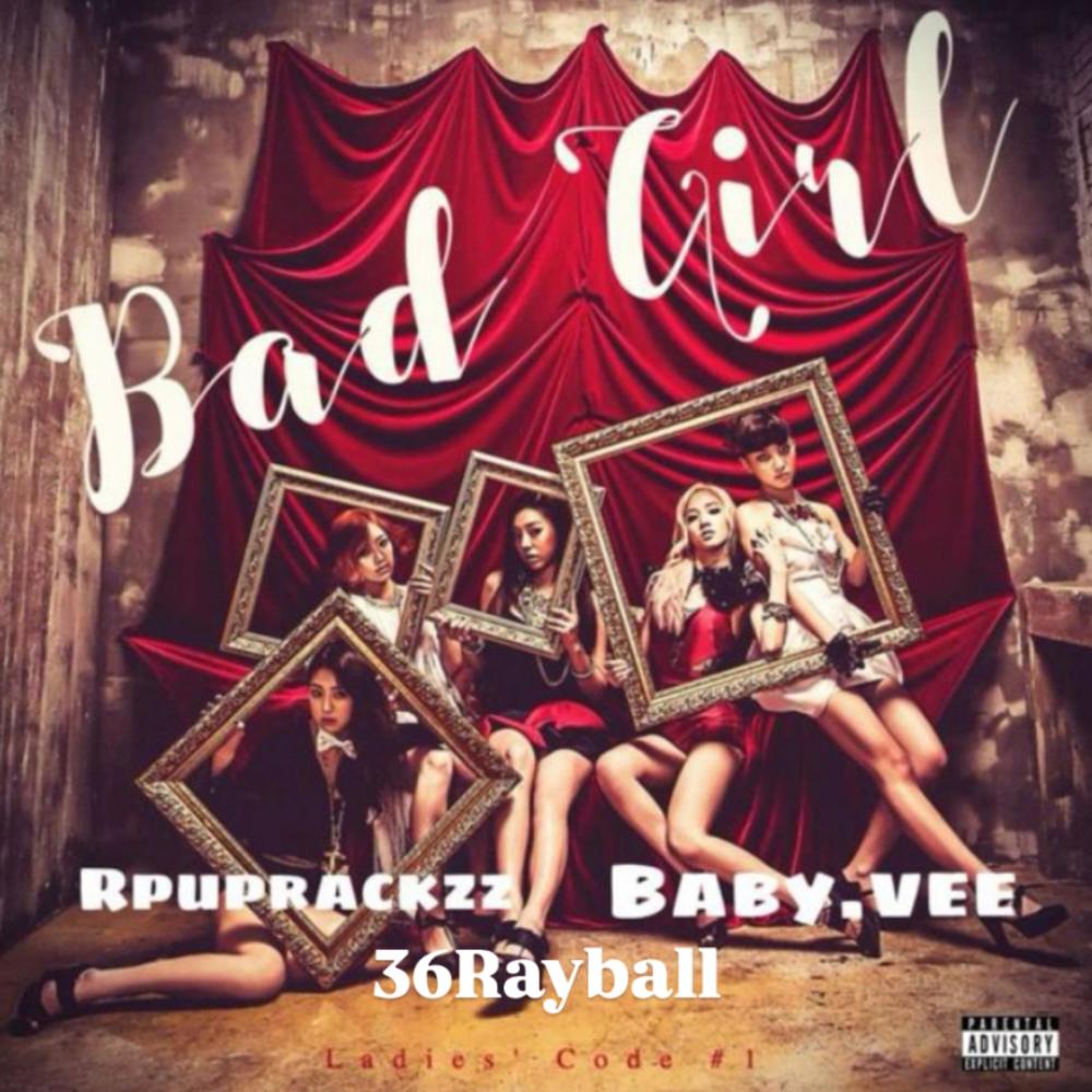 Bad girl (feat. Baby.Vee & Rpuprackzz) (Bad girl Remix|Explicit)