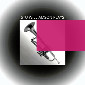Album Stu Williamson Plays from Stu Williamson