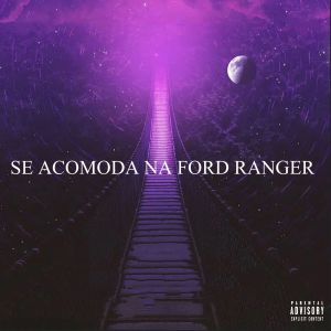 อัลบัม Se acomoda na ford ranger (Explicit) ศิลปิน MC Dricka