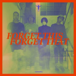 ดาวน์โหลดและฟังเพลง Forget This, Forget That พร้อมเนื้อเพลงจาก Carame/
