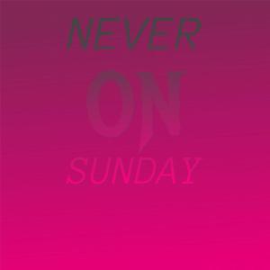 Listen to Never On Sunday song with lyrics from Don Costa Ahd His Orchestra And Chorus