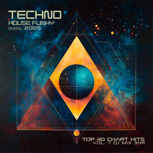 อัลบัม Techno House Funky Minimal 2025 Top 40 Chart Hits, Vol. 7 DJ Mix 3Hr ศิลปิน House Music