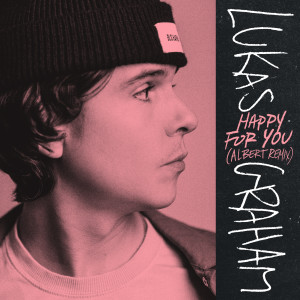 收聽Lukas Graham的Happy For You (Albert Remix)歌詞歌曲