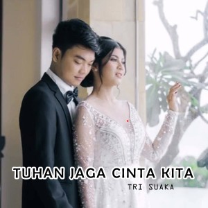 Listen to TUHAN JAGA CINTA KITA song with lyrics from Tri Suaka