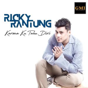 Dengarkan Karena Ku Tahu Diri lagu dari Ricky Rantung dengan lirik