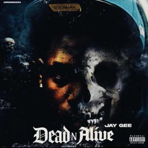 อัลบัม Dead N Alive (Explicit) ศิลปิน Jay Gee