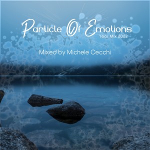 Album Particle of Emotions Year Mix 2022 (Mixed by Michele Cecchi) from 