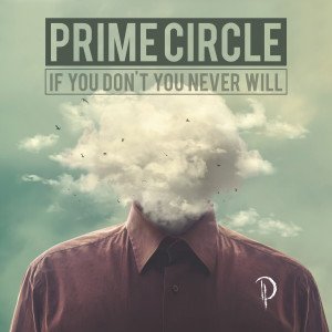 Album If You Don't Know You Never Will from Prime Circle