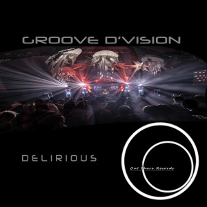 收聽Groove D'vision的Delirious歌詞歌曲