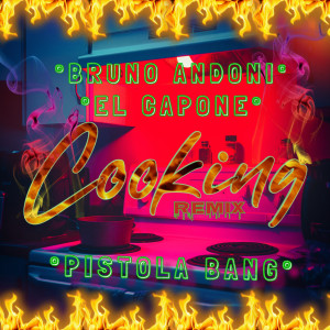 ดาวน์โหลดและฟังเพลง Cooking (Remix) (Remix|Explicit) พร้อมเนื้อเพลงจาก Bruno Andoni