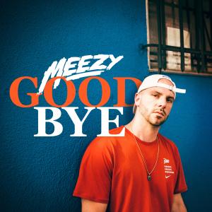 收聽Meezy的Goodbye (Explicit)歌詞歌曲