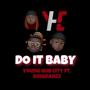 Listen to Do It Baby song with lyrics from Young Hub City