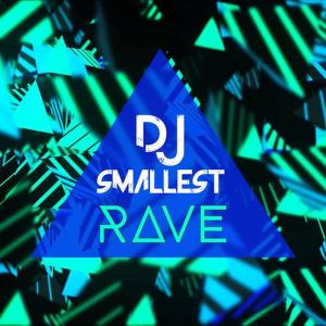 收聽DJ Smallest的Rave歌詞歌曲