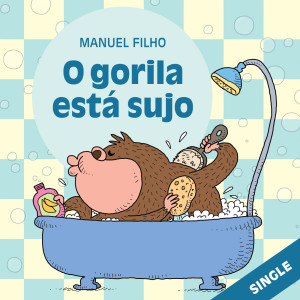 Manuel Filho的專輯O Gorila Está Sujo - Single