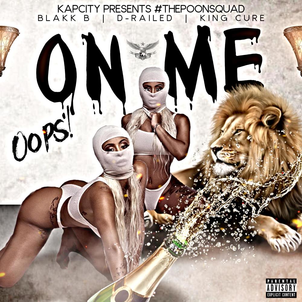 On Me (Oops!) (feat. BlakkB & D-Railed) (Explicit)