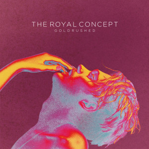 The Royal Concept的專輯Goldrushed (Explicit)